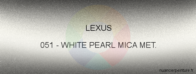 Peinture Lexus 051 White Pearl Mica Met.