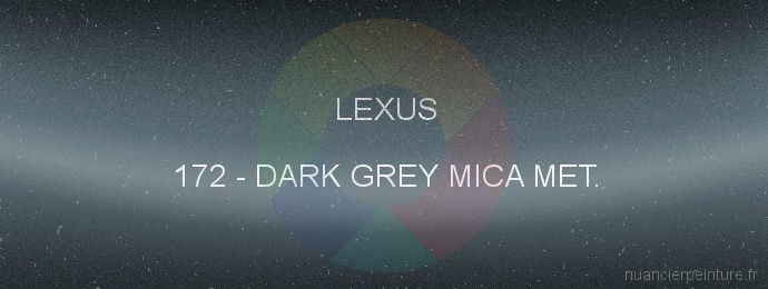 Peinture Lexus 172 Dark Grey Mica Met.