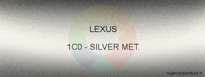 Peinture Lexus 1C0 Silver Met.