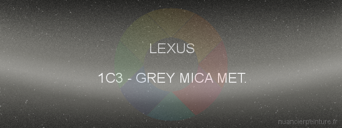 Peinture Lexus 1C3 Grey Mica Met.