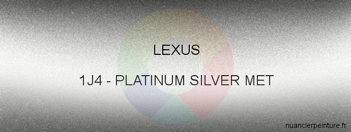Peinture Lexus 1J4 Platinum Silver Met