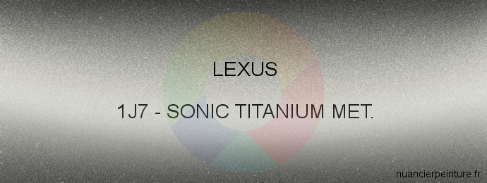 Peinture Lexus 1J7 Sonic Titanium Met.