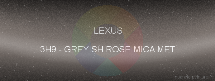 Peinture Lexus 3H9 Greyish Rose Mica Met.