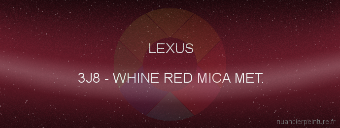 Peinture Lexus 3J8 Whine Red Mica Met.