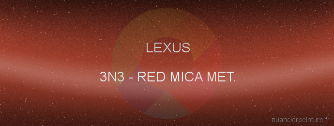 Peinture Lexus 3N3 Red Mica Met.