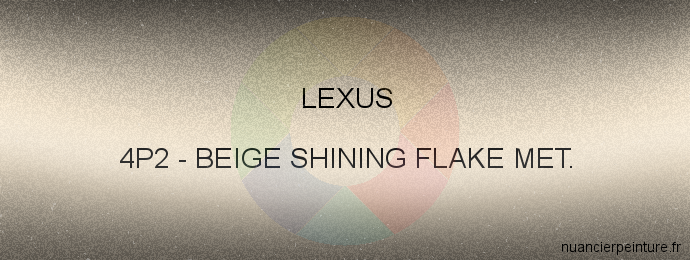 Peinture Lexus 4P2 Beige Shining Flake Met.