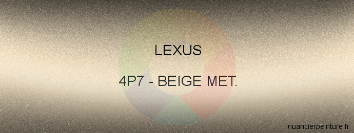 Peinture Lexus 4P7 Beige Met.