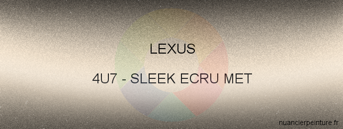 Peinture Lexus 4U7 Sleek Ecru Met