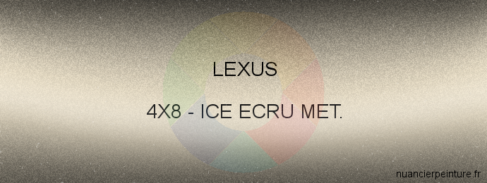Peinture Lexus 4X8 Ice Ecru Met.