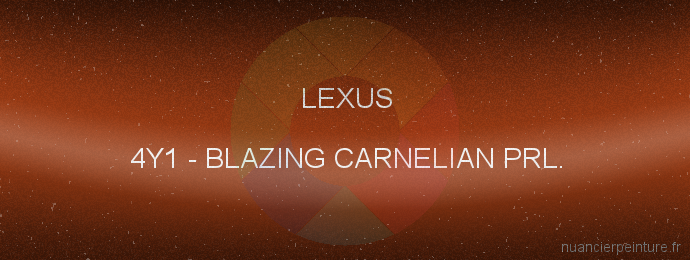 Peinture Lexus 4Y1 Blazing Carnelian Prl.