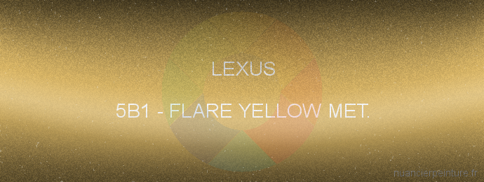 Peinture Lexus 5B1 Flare Yellow Met.