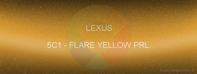 Peinture Lexus 5C1 Flare Yellow Prl.