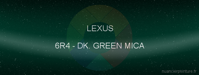 Peinture Lexus 6R4 Dk. Green Mica