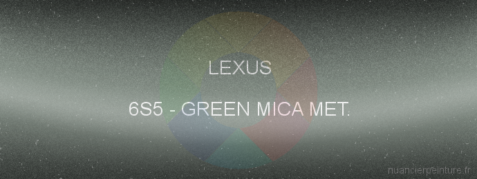 Peinture Lexus 6S5 Green Mica Met.