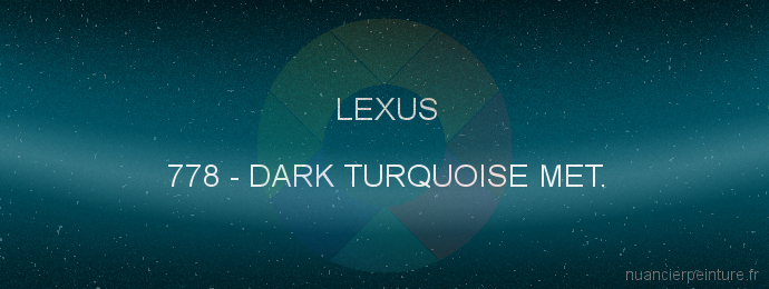 Peinture Lexus 778 Dark Turquoise Met.