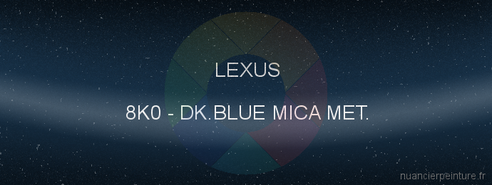 Peinture Lexus 8K0 Dk.blue Mica Met.
