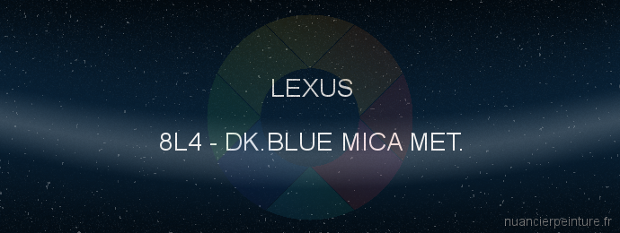 Peinture Lexus 8L4 Dk.blue Mica Met.