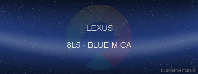 Peinture Lexus 8L5 Blue Mica