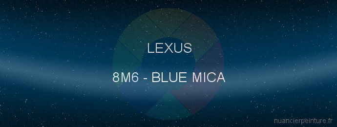 Peinture Lexus 8M6 Blue Mica