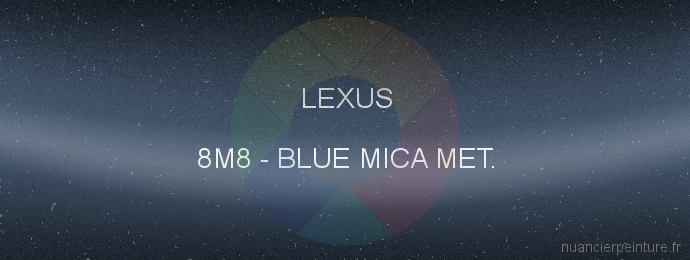 Peinture Lexus 8M8 Blue Mica Met.