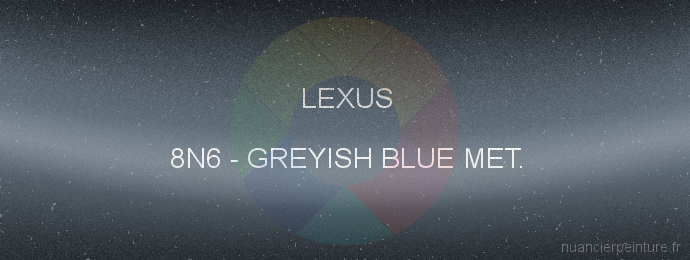 Peinture Lexus 8N6 Greyish Blue Met.
