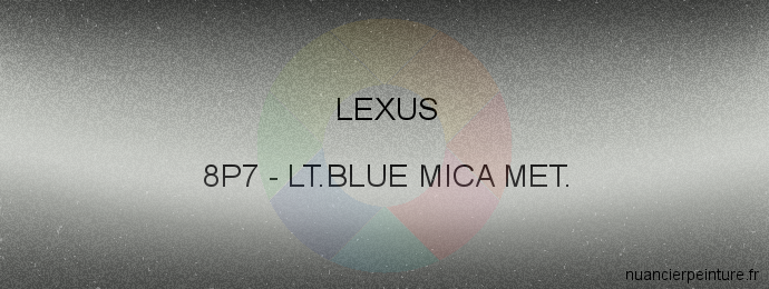 Peinture Lexus 8P7 Lt.blue Mica Met.