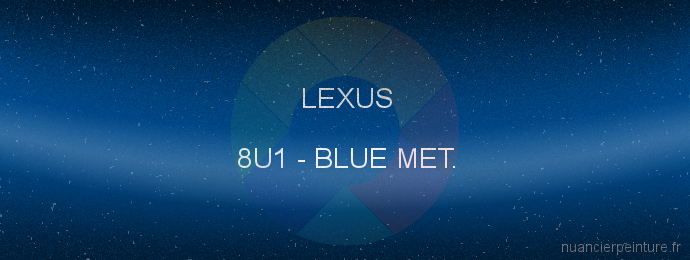 Peinture Lexus 8U1 Blue Met.