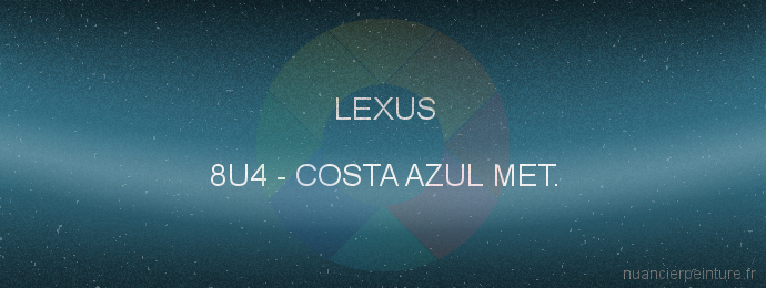 Peinture Lexus 8U4 Costa Azul Met.