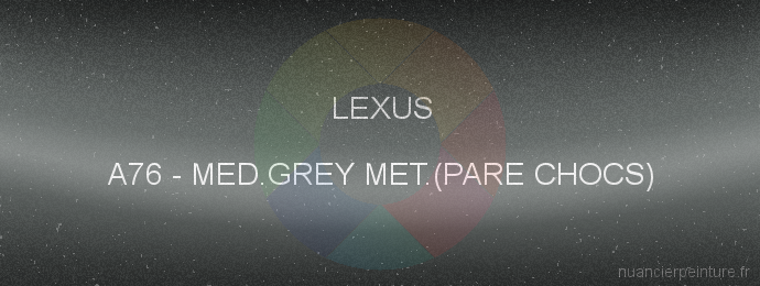 Peinture Lexus A76 Med.grey Met.(pare Chocs)