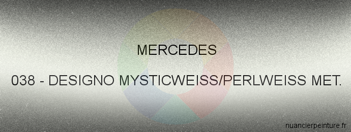 Peinture Mercedes 038 Designo Mysticweiss/perlweiss Met.