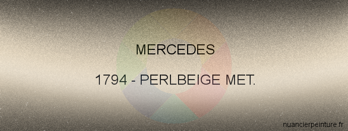 Peinture Mercedes 1794 Perlbeige Met.