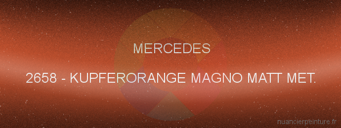 Peinture Mercedes 2658 Kupferorange Magno Matt Met.
