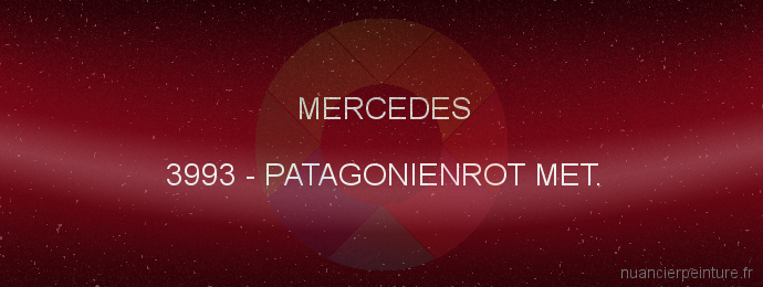 Peinture Mercedes 3993 Patagonienrot Met.