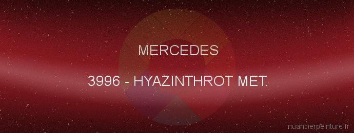 Peinture Mercedes 3996 Hyazinthrot Met.