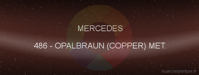 Peinture Mercedes 486 Opalbraun (copper) Met.