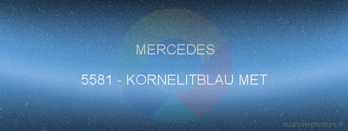 Peinture Mercedes 5581 Kornelitblau Met