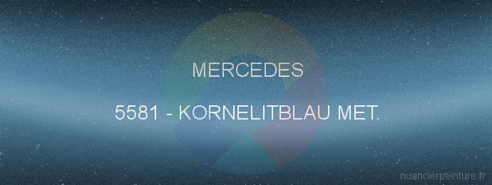 Peinture Mercedes 5581 Kornelitblau Met.