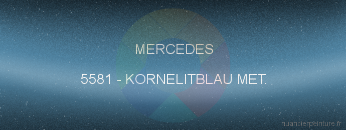 Peinture Mercedes 5581 Kornelitblau Met