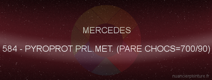 Peinture Mercedes 584 Pyroprot Prl.met. (pare Chocs=700/90)