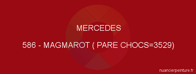 Peinture Mercedes 586 Magmarot ( Pare Chocs=3529)