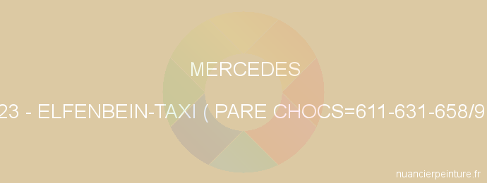 Peinture Mercedes 623 Elfenbein-taxi ( Pare Chocs=611-631-658/91)