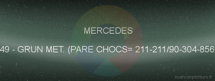 Peinture Mercedes 6249 Grun Met. (pare Chocs= 211-211/90-304-856/91