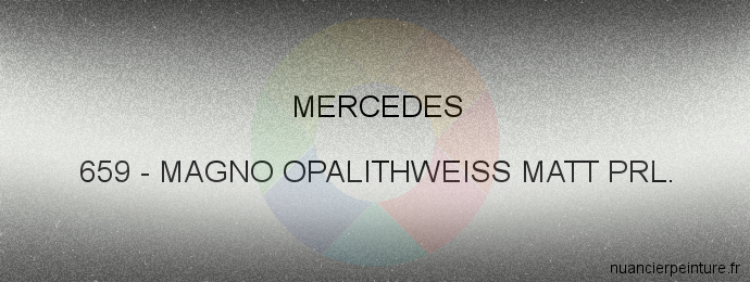 Peinture Mercedes 659 Magno Opalithweiss Matt Prl.