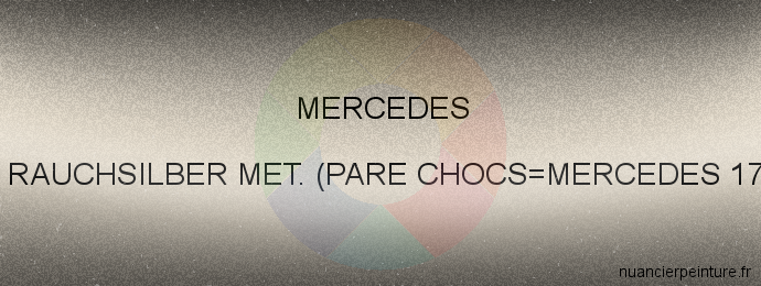 Peinture Mercedes 702 Rauchsilber Met. (pare Chocs=mercedes 176/90)