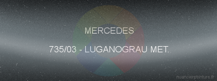 Peinture Mercedes 735/03 Luganograu Met.