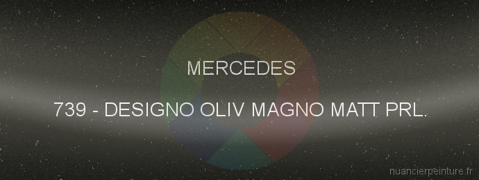 Peinture Mercedes 739 Designo Oliv Magno Matt Prl.