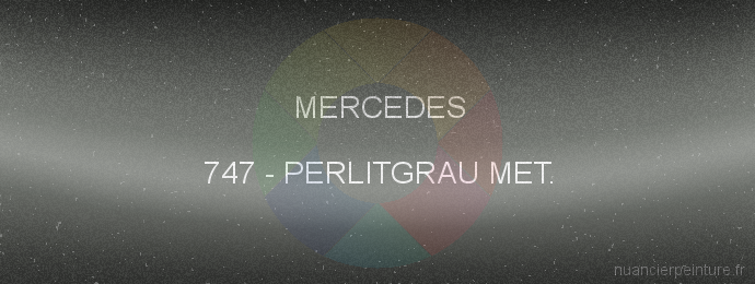 Peinture Mercedes 747 Perlitgrau Met.