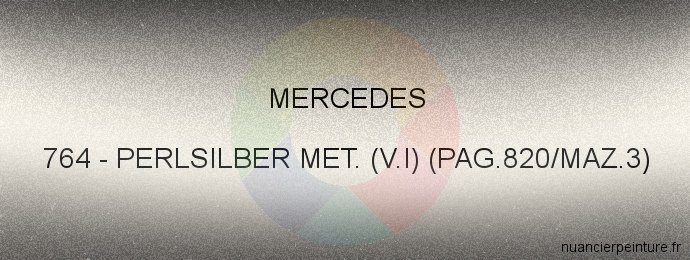 Peinture Mercedes 764 Perlsilber Met. (v.i) (pag.820/maz.3)
