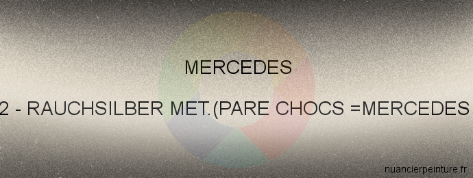 Peinture Mercedes 7702 Rauchsilber Met.(pare Chocs =mercedes 176