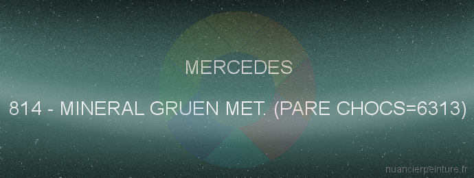 Peinture Mercedes 814 Mineral Gruen Met. (pare Chocs=6313)